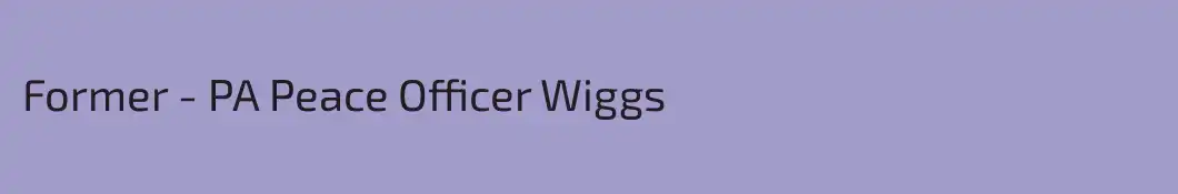 Former - PA Peace Officer Wiggs